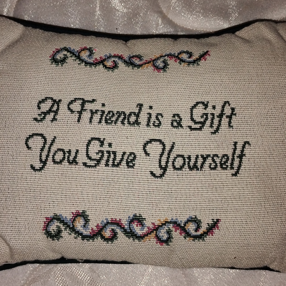A Friend Is A Gift You Give Yourself Pillow